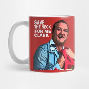 Save the neck for me clark Mug